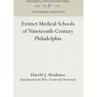 Extinct Medical Schools of Nineteenth-Century Philadelphia von De Gruyter Oldenbourg