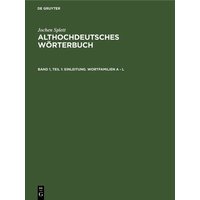 Jochen Splett: Althochdeutsches Wörterbuch / Einleitung. Wortfamilien A - L von De Gruyter Mouton