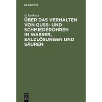 Über das Verhalten von Guß- und Schmiederohren in Wasser, Salzlösungen und Säuren von De Gruyter Oldenbourg