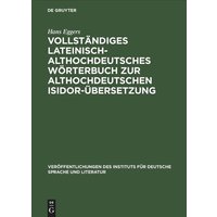 Vollständiges lateinisch-althochdeutsches Wörterbuch zur althochdeutschen Isidor-Übersetzung von De Gruyter Oldenbourg