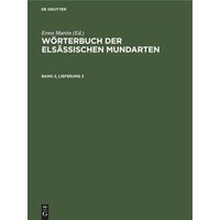 Wörterbuch der elsässischen Mundarten. Band 2, Lieferung 3 von De Gruyter Oldenbourg