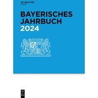 Bayerisches Jahrbuch / 2024 von De Gruyter Saur