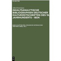 Alfred Estermann: Inhaltsanalytische Bibliographien deutscher Kulturzeitschriften... / Blätter für literarische Unterhaltung (1826-1850 [-1898]) von De Gruyter Saur
