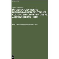 Alfred Estermann: Inhaltsanalytische Bibliographien deutscher Kulturzeitschriften... / Deutsches Museum (1851-1867) von De Gruyter Saur
