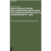 Alfred Estermann: Inhaltsanalytische Bibliographien deutscher Kulturzeitschriften... / Westermanns Monatshefte (1856-1880 [-1986]) von De Gruyter Saur