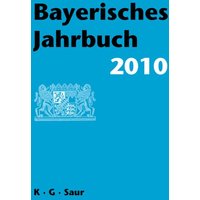Bayerisches Jahrbuch / 2010 von De Gruyter Saur