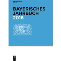 Bayerisches Jahrbuch / 2016 von De Gruyter Saur