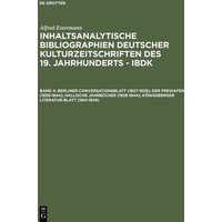 Berliner Conversationsblatt (1827-1829); Der Freihafen (1838-1844); Hallische Jahrbücher (1838-1844); Königsberger Literatur-Blatt (1841-1845) von De Gruyter Saur