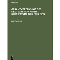 Gesamtverzeichnis des deutschsprachigen Schrifttums 1700–1910 (GV) / Anw - Arw von De Gruyter Saur