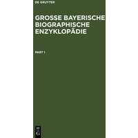 Große Bayerische Biographische Enzyklopädie von De Gruyter Saur
