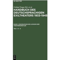 Handbuch des deutschsprachigen Exiltheaters 1933-1945 / Biographisches Lexikon der Theaterkünstler von De Gruyter Saur