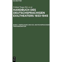 Handbuch des deutschsprachigen Exiltheaters 1933-1945 / Verfolgung und Exil deutschsprachiger Theaterkünstler von De Gruyter Saur