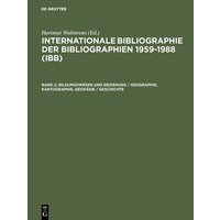 Internationale Bibliographie der Bibliographien 1959-1988 (IBB) / Bildungswesen und Erziehung / Geographie, Kartographie, Geodäsie / Geschichte von De Gruyter Saur