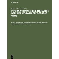 Internationale Bibliographie der Bibliographien 1959-1988 (IBB) / Information, Bibliotheken, Museen / Kunst/ Land- und Forstwirtschaft, Tierhaltung von De Gruyter Saur