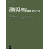 Österreichische Retrospektive Bibliographie. Österreichische Zeitschriften 1704-1945 / Bibliographie der österreichischen Zeitschriften 1704-1850 von De Gruyter Saur