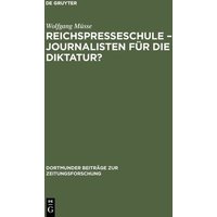 Reichspresseschule – Journalisten für die Diktatur? von De Gruyter Saur