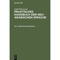 Adolf Wahrmund: Praktisches Handbuch der neu-arabischen Sprache / Praktische Grammatik von De Gruyter