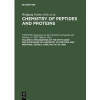 Chemistry of peptides and proteins / Proceedings of the Fifth USSR-FRG Symposium on Chemistry of Peptides and Proteins, Odessa, USSR, May 16–20, 1985 von De Gruyter