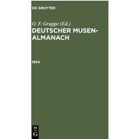 Deutscher Musen-Almanach / 1854 von De Gruyter