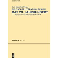 Deutsches Literatur-Lexikon. Das 20. Jahrhundert / Jonke - Kafitz von De Gruyter