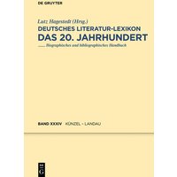 Deutsches Literatur-Lexikon. Das 20. Jahrhundert / Künzel - Landau von De Gruyter