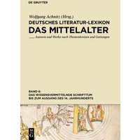 Deutsches Literatur-Lexikon. Das Mittelalter / Das wissensvermittelnde Schrifttum bis zum Ausgang des 14. Jahrhunderts von De Gruyter