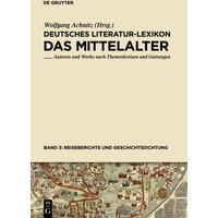 Deutsches Literatur-Lexikon. Das Mittelalter / Reiseberichte und Geschichtsdichtung von De Gruyter