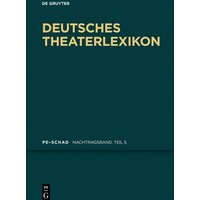 Deutsches Theater-Lexikon / Pe - Schad von De Gruyter