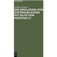 Die Simulation von Systemabläufen mit Hilfe von FORTRAN IV von De Gruyter