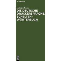 Die deutsche Druckersprache. Scheltenwörterbuch von De Gruyter