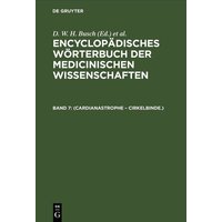 Encyclopädisches Wörterbuch der medicinischen Wissenschaften / (Cardianastrophe – Cirkelbinde.) von De Gruyter