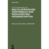 Encyclopädisches Wörterbuch der medicinischen Wissenschaften / Fallopii Canalis - Frühgeburt von De Gruyter