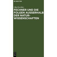 Fechner und die Folgen außerhalb der Naturwissenschaften von De Gruyter