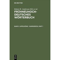 Frühneuhochdeutsches Wörterbuch / apfelkönig - barmherzig von De Gruyter