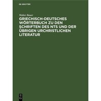 Griechisch-Deutsches Wörterbuch zu den Schriften des NTs und der übrigen urchristlichen Literatur von De Gruyter