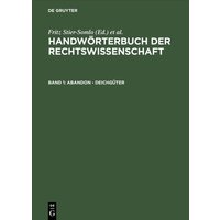 Handwörterbuch der Rechtswissenschaft / Abandon - Deichgüter von De Gruyter