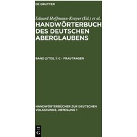 Handwörterbuch des deutschen Aberglaubens / C - Frautragen von De Gruyter