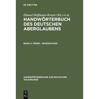 Handwörterbuch des deutschen Aberglaubens / Freen - Hexenschuss von De Gruyter