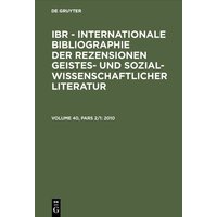 IBR – Internationale Bibliographie der Rezensionen geistes- und sozialwissenschaftlicher... / 2010 von De Gruyter