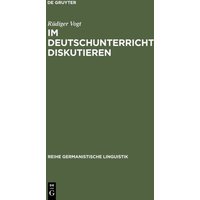 Im Deutschunterricht diskutieren von De Gruyter