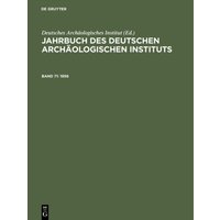 Jahrbuch des Deutschen Archäologischen Instituts / 1956 von De Gruyter