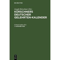 Kürschners Deutscher Gelehrten-Kalender / Kürschners Deutscher Gelehrten-Kalender. 1. Ausgabe 1925 von De Gruyter