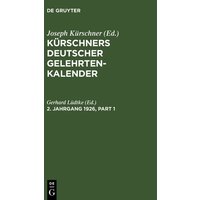 Kürschners Deutscher Gelehrten-Kalender / Kürschners Deutscher Gelehrten-Kalender. 2. Jahrgang 1926 von De Gruyter