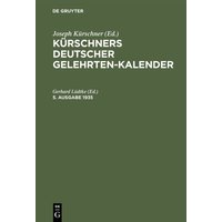 Kürschners Deutscher Gelehrten-Kalender / Kürschners Deutscher Gelehrten-Kalender. 5. Ausgabe 1935 von De Gruyter