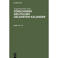 Kürschners Deutscher Gelehrten-Kalender. Kürschners Deutscher Gelehrten-Kalender 1940/1941 / [A - K] von De Gruyter