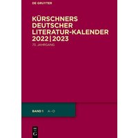 Kürschners Deutscher Literatur-Kalender auf das Jahr ... / 2022/2023 von De Gruyter