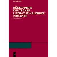 Kürschners Deutscher Literatur-Kalender auf das Jahr ... / 2018/2019 von De Gruyter