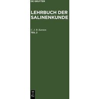Lehrbuch der Salinenkunde / Lehrbuch der Salinenkunde. Teil 2 von De Gruyter