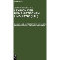 Lexikon der Romanistischen Linguistik (LRL) / Geschichte des Faches Romanistik. Methodologie (Das Sprachsystem) von De Gruyter
