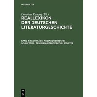 Reallexikon der deutschen Literaturgeschichte / Nachträge: Auslanddeutsches Schrifttum - Trunkenheitsliteratur. Register von De Gruyter